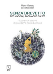 Senza brevetto. Per vaccini, farmaci e piante