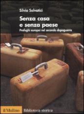 Senza casa e senza paese. Profughi europei nel secondo dopoguerra