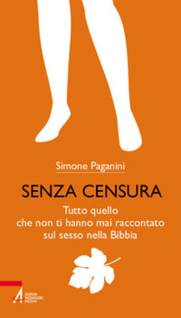 Senza censura. Tutto quello che non ti hanno mai raccontato sul sesso nella Bibbia. Ediz. plastificata - Simone Paganini