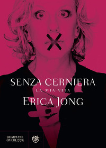 Senza cerniera. La mia vita - Erica Jong