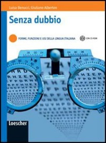 Senza dubbio. Forme, funzioni e usi della lingua italiana. Con espansione online. Per le Scuole superiori. Con CD-ROM - Luisa Benucci - Giuliano Alberton