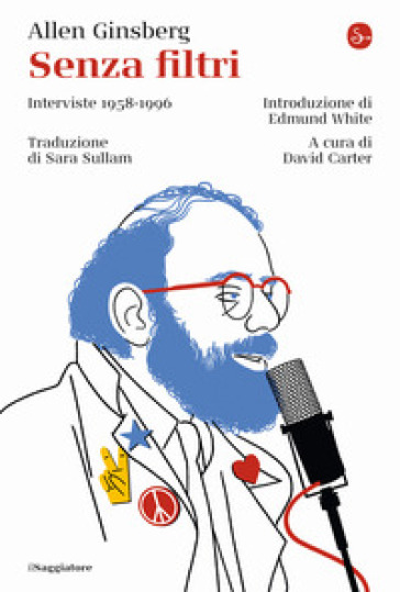 Senza filtri. Interviste 1958-1996 - Allen Ginsberg