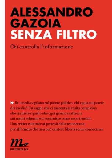 Senza filtro. Chi controlla l'informazione - Alessandro Gazoia