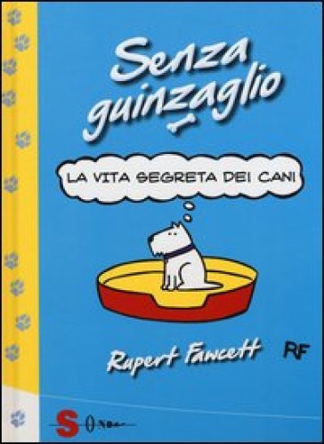 Senza guinzaglio. La vita segreta dei cani - Rupert Fawcett