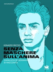 Senza maschere sull anima. Gianluca Di Gennaro si racconta