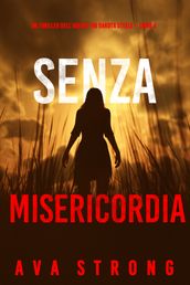 Senza misericordia (Un thriller dell agente FBI Dakota Steele Libro 4)