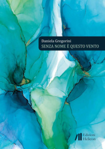 Senza nome è questo vento - Daniela Gregorini