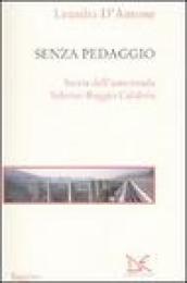 Senza pedaggio. Storia dell autostrada Salerno-Reggio Calabria