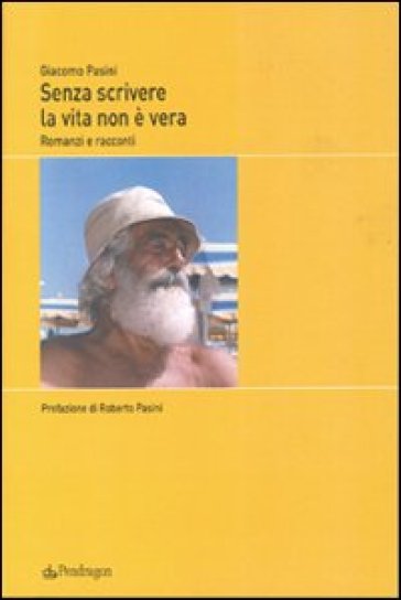 Senza scrivere la vita non è vera - NA - Giacomo Pasini