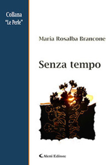 Senza tempo - Maria Rosalba Brancone