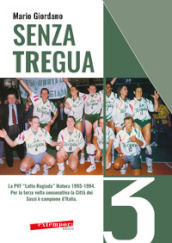 Senza tregua. La PVF «Latte Rugiada» Matera 1993-1994. Per la terza volta consecutiva la Città dei Sassi è campione d