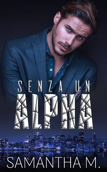 Senza un alpha - Samantha M.