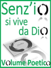 Senzio si vive da Dio, Volume Poetico-Didascalico 2° Parte