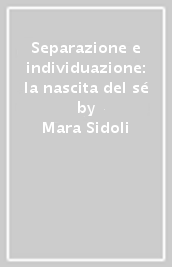 Separazione e individuazione: la nascita del sé