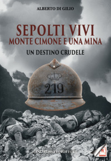 Sepolti vivi. Monte Cimone e una mina. Un destino crudele - Alberto Di Gilio