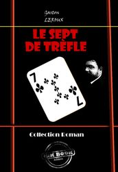 Le Sept de Trèfle (ciné-roman en douze épisodes) [édition intégrale revue et mise à jour]