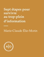 Sept étapes pour survivre au trop-plein d information