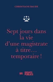 Sept jours dans la vie d une magistrate à titre... temporaire !