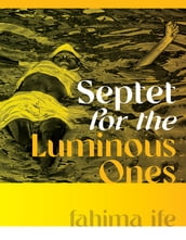 Septet for the Luminous Ones