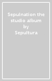 Sepulnation the studio album