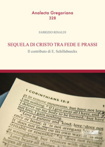 Sequela di Cristo tra fede e prassi. il contributo di E. Schillebeeckx - Fabrizio Rinaldi