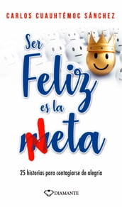 Ser feliz es la meta