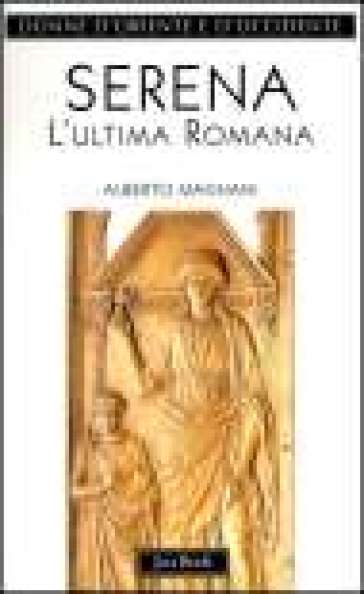 Serena. L'ultima romana - Alberto Magnani