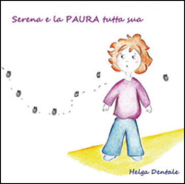 Serena e la paura tutta sua - Helga Dentale