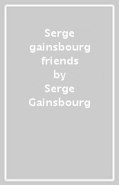 Serge gainsbourg & friends