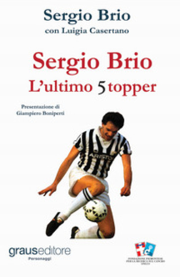 Sergio Brio. L'ultimo stopper - Luigia Casertano - Sergio Brio