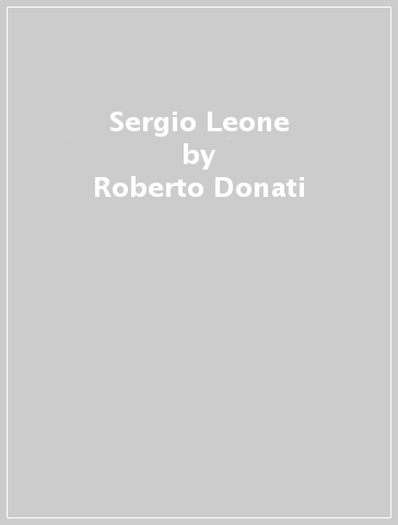 Sergio Leone - Roberto Donati | 