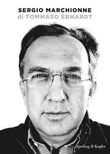 Sergio Marchionne - Tommaso Ebhardt