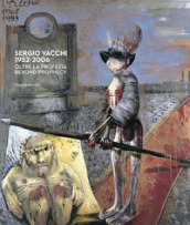 Sergio Vacchi 1952-2006. Oltre la profezia. Catalogo della mostra (Siena, 7 marzo-2 giugno...