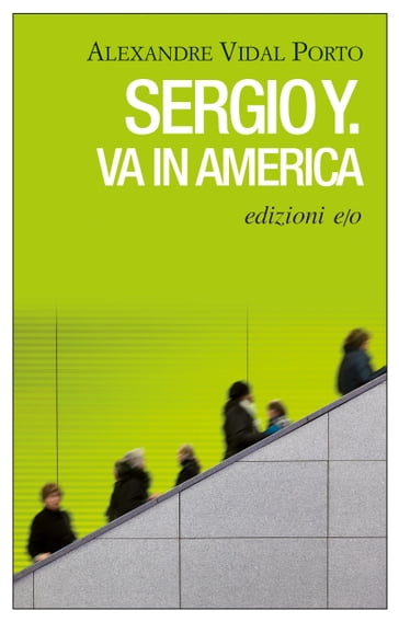 Sergio Y. va in America - Alexandre Vidal Porto