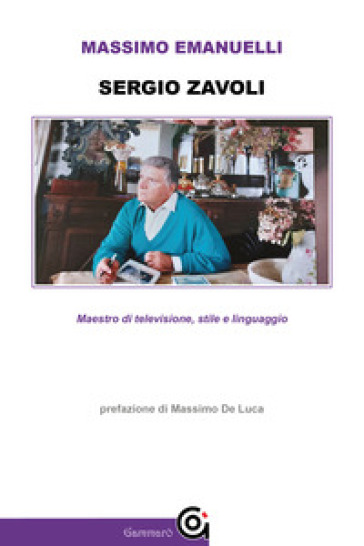 Sergio Zavoli. Maestro di televisione, stile e linguaggio - Massimo Emanuelli