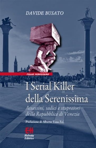 I Serial Killer della Serenissima - Davide Busato