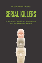 Serial killers. Le «motivazioni interne» dell