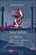 Serial killers of Venice. Killers, sadists and rapists of the Serenissima