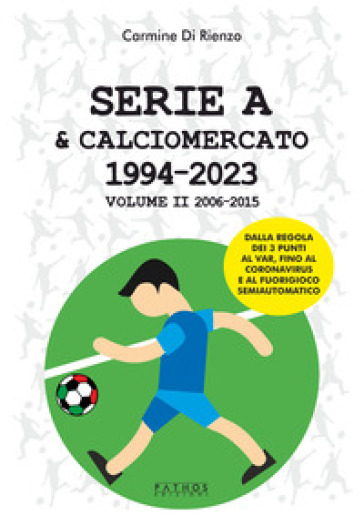 Serie A & calciomercato 1994-2023. 2: 2006-2015 - Carmine Di Rienzo