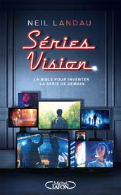 Séries Vision - La bible pour inventer la série de demain