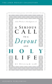 A Serious Call to a Devout and Holy Life: John Wesley s Abridgment