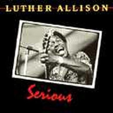 Serious - Luther Allison