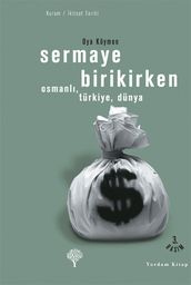 Sermaye Birikirken - OsmanlTürkiyeDünya