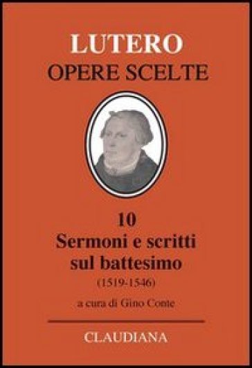 Sermoni e scritti sul battesimo (1519-1546) - Martin Lutero