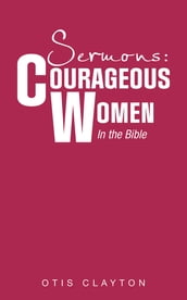 Sermons: Courageous Women In the Bible