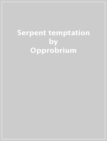 Serpent temptation - Opprobrium