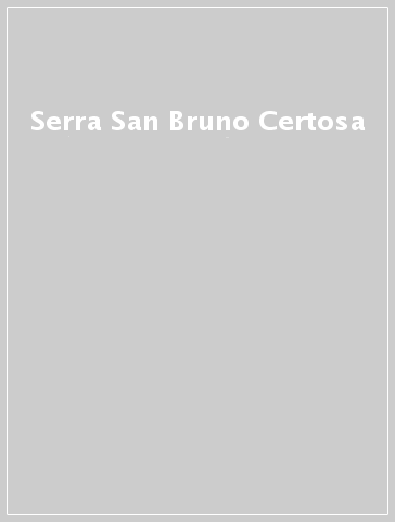 Serra San Bruno Certosa