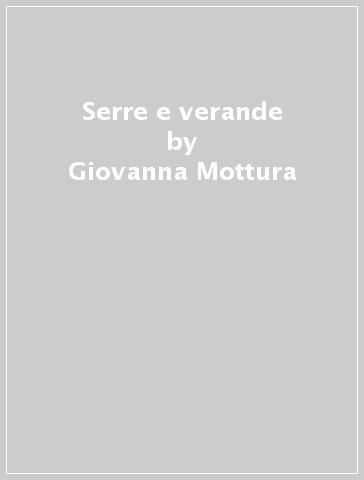 Serre e verande - Giovanna Mottura | Manisteemra.org