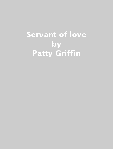 Servant of love - Patty Griffin