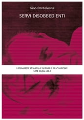Servi disobbedienti - Leonardo Sciascia e Michele Pantaleone: vite parallele